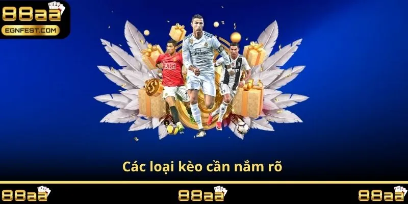 Các loại kèo cần nắm rõ 