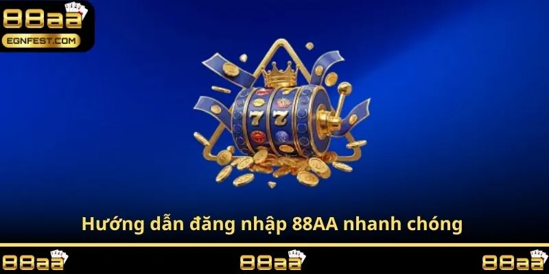 Hướng dẫn đăng nhập 88AA nhanh chóng 