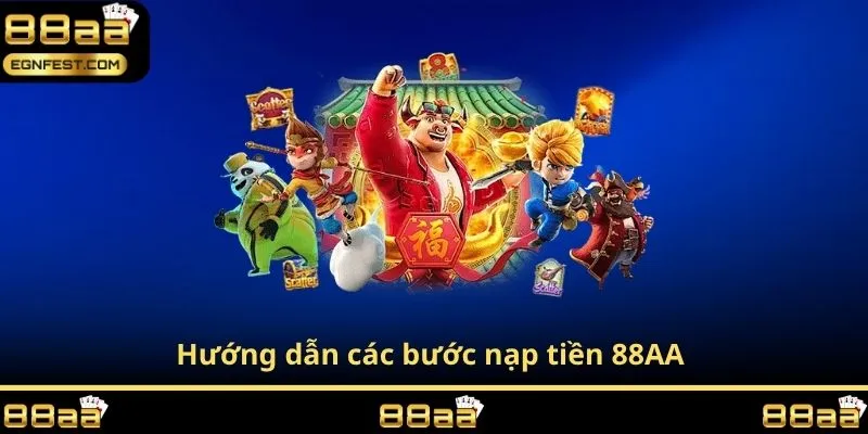 Hướng dẫn các bước nạp tiền 88AA 