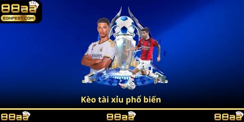 Kèo tài xỉu phổ biến 