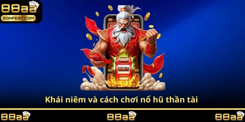 Khái niêm và cách chơi nổ hũ thần tài 