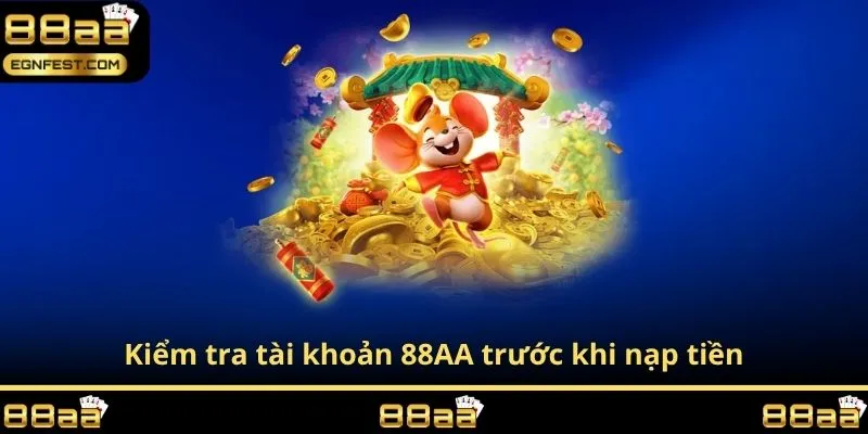 Kiểm tra tài khoản 88AA trước khi nạp tiền